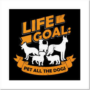 Life Goal Pet All The Dogs Dog Owner Gift Posters and Art